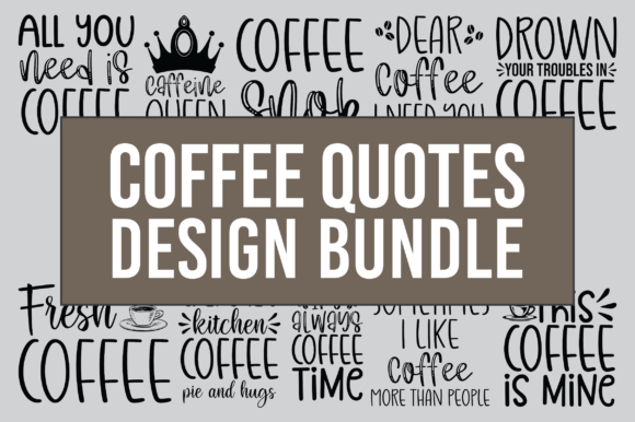Coffee Quotes Design Bundle: Graphics and Crafts for Real Client Work
