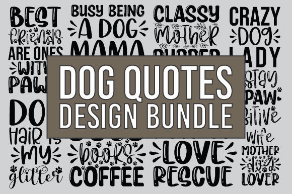 Dog Quotes Design Bundle for Graphics and Crafts