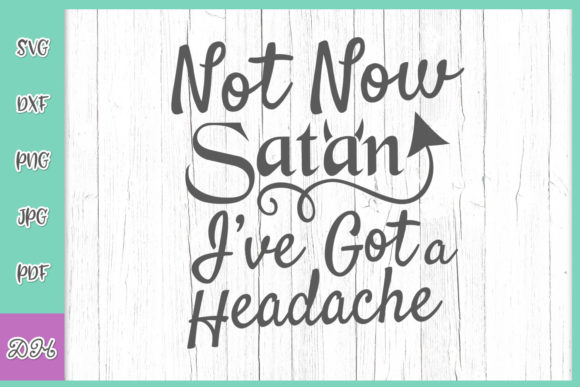 Not Now Satan I ve Got a Headache Funny Graphics for Crafts