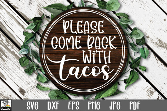 Please Come Back with Tacos SVG File Review