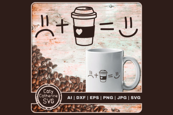 Sad Face Plus Coffee Equals Happy Face Graphics for Crafts