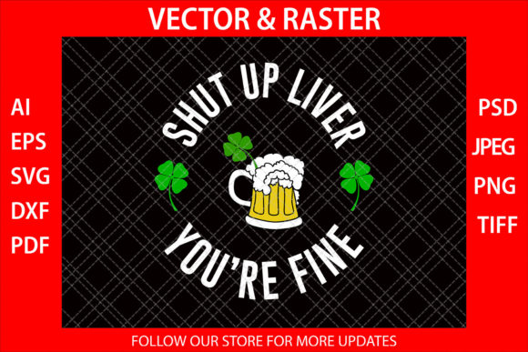 Shut Up Liver You’re Fine Graphics for Crafts & Publishing