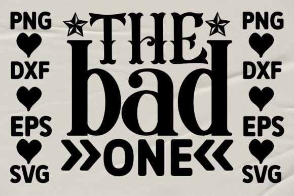 The Bad One 1 Graphics for Fun Crafts and Gifts